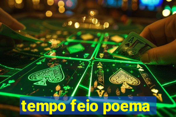 tempo feio poema