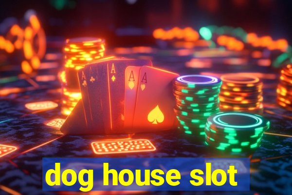 dog house slot