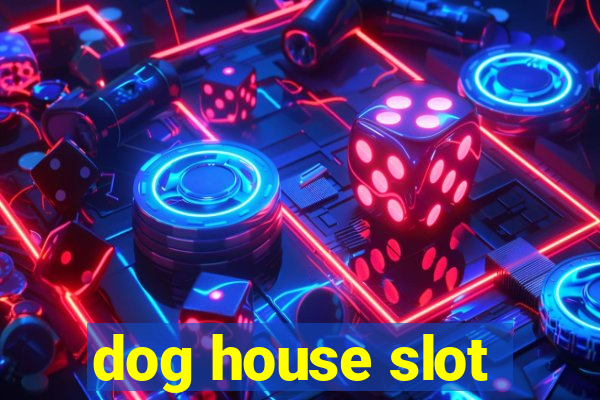 dog house slot