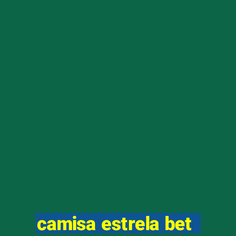 camisa estrela bet