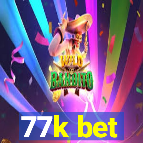 77k bet