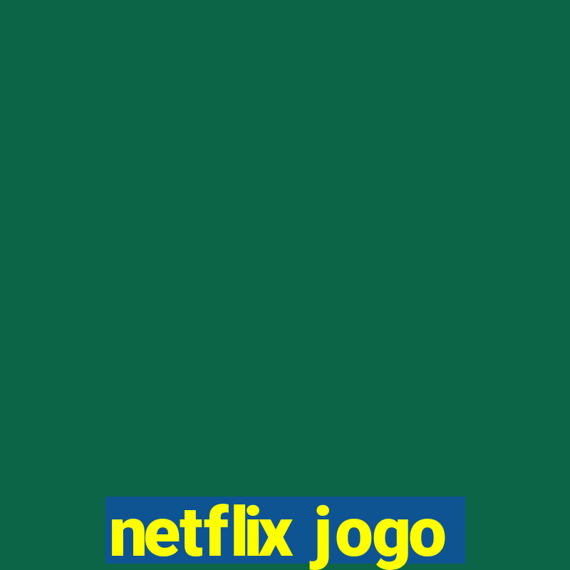 netflix jogo