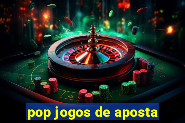 pop jogos de aposta