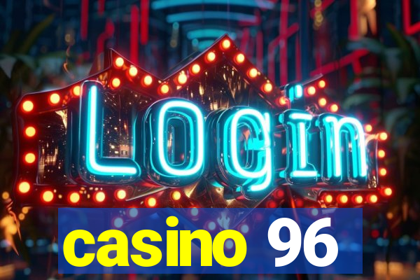 casino 96