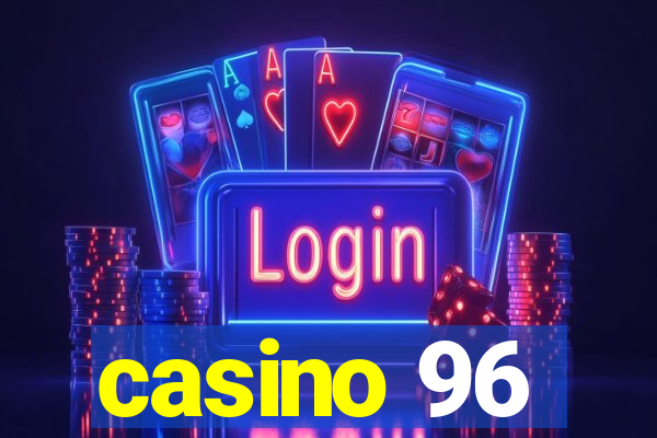 casino 96