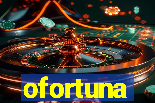 ofortuna