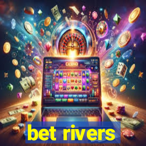 bet rivers