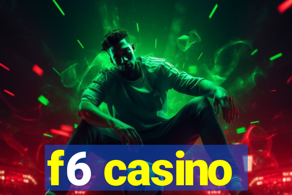 f6 casino