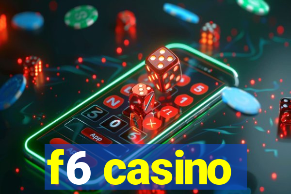 f6 casino