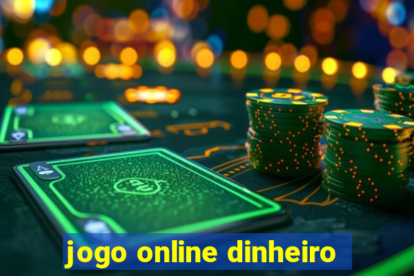 jogo online dinheiro