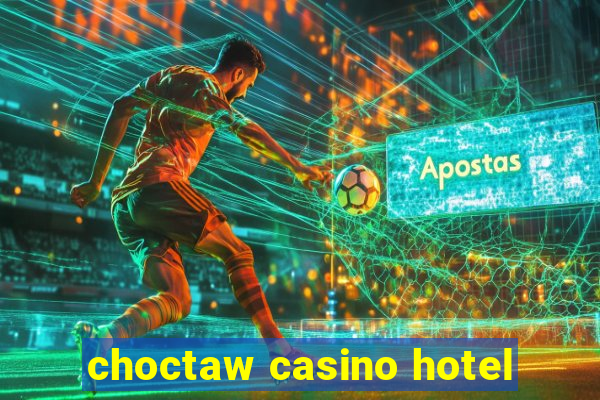 choctaw casino hotel