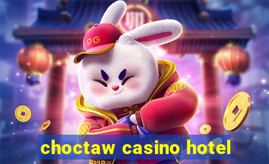 choctaw casino hotel