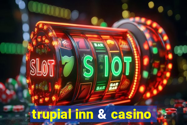 trupial inn & casino