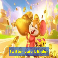 twitter caio blinder