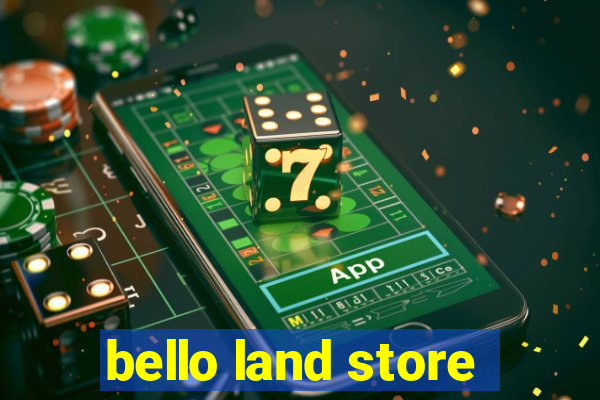 bello land store