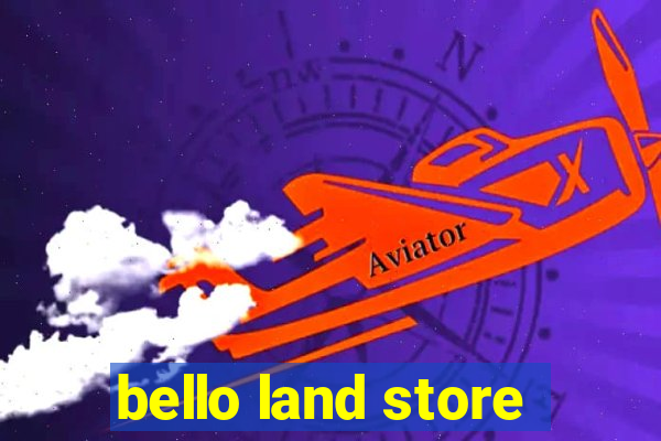 bello land store