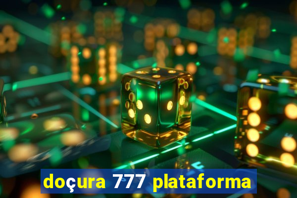 doçura 777 plataforma