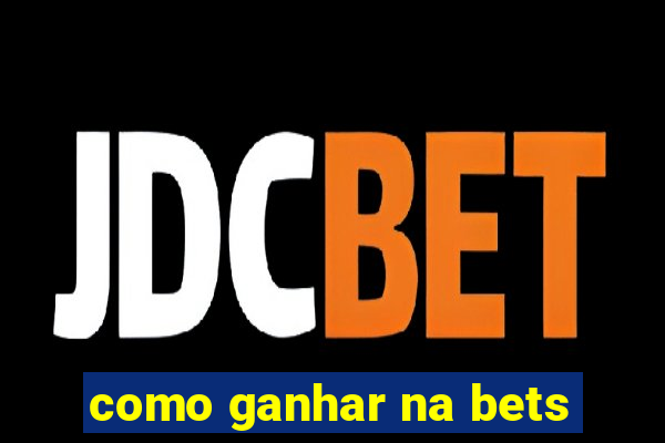 como ganhar na bets