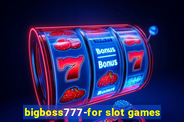 bigboss777-for slot games