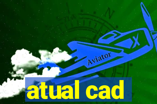 atual cad