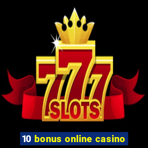 10 bonus online casino