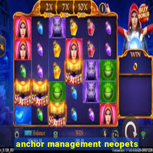 anchor management neopets