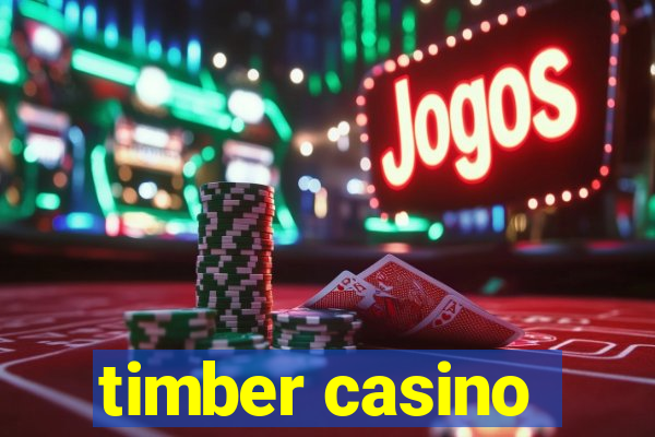 timber casino