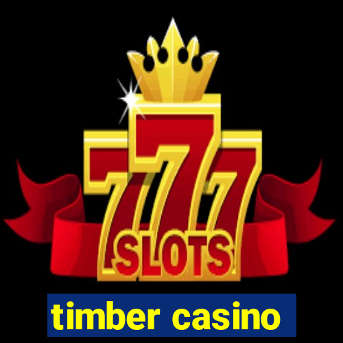 timber casino