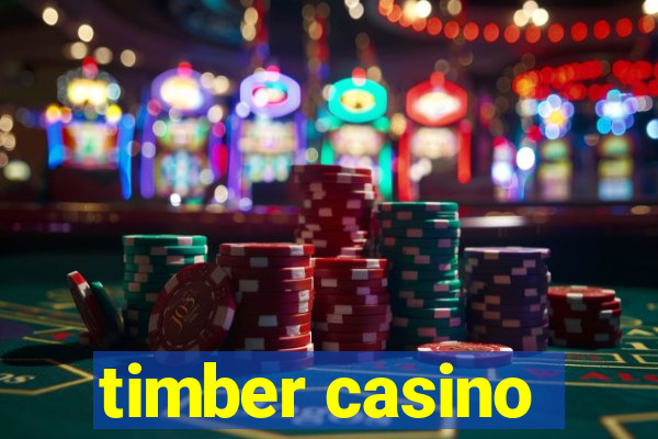 timber casino