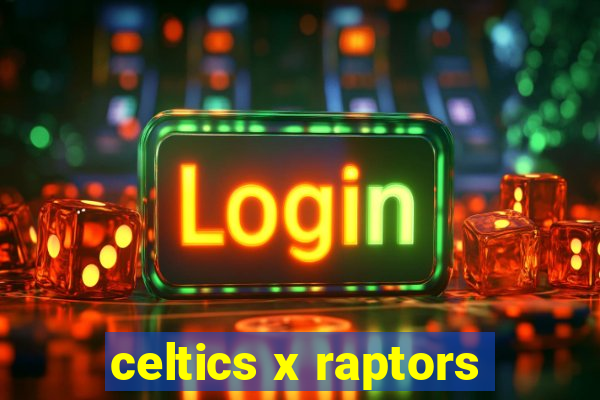 celtics x raptors