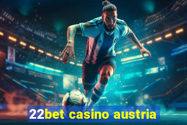 22bet casino austria