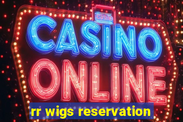 rr wigs reservation