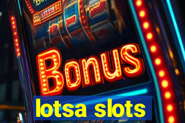 lotsa slots