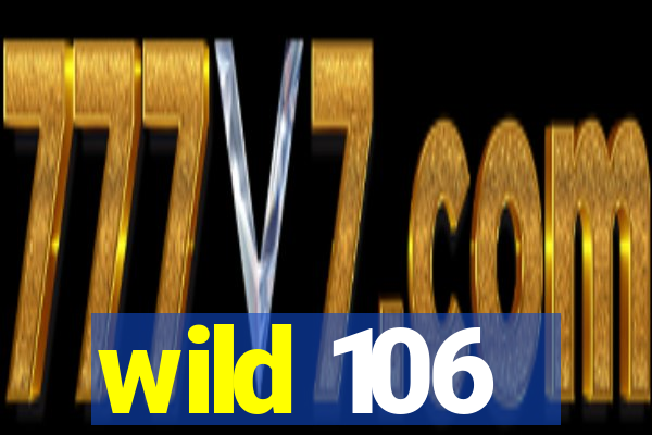 wild 106