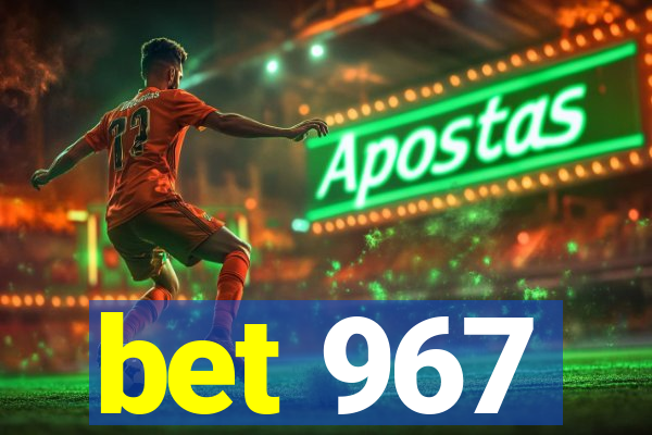 bet 967