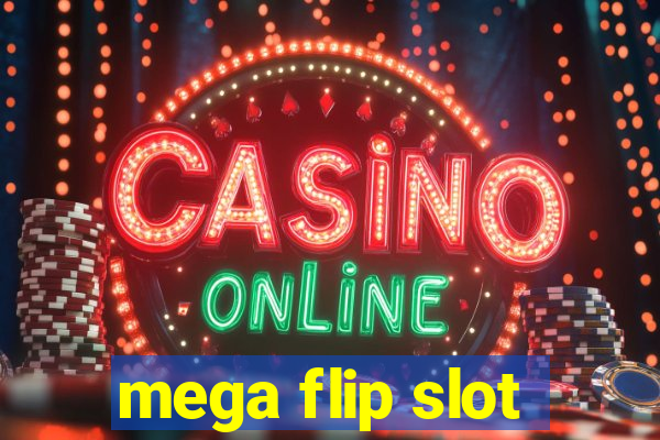 mega flip slot