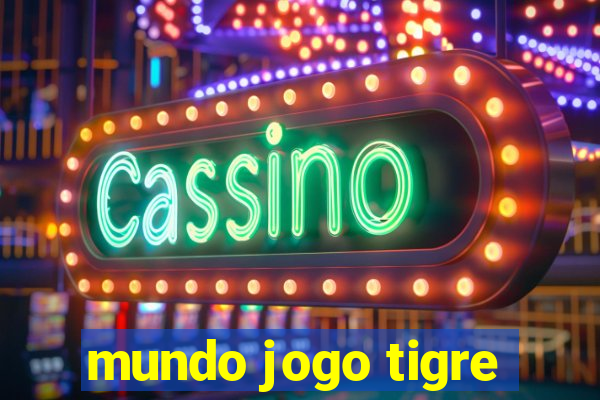 mundo jogo tigre