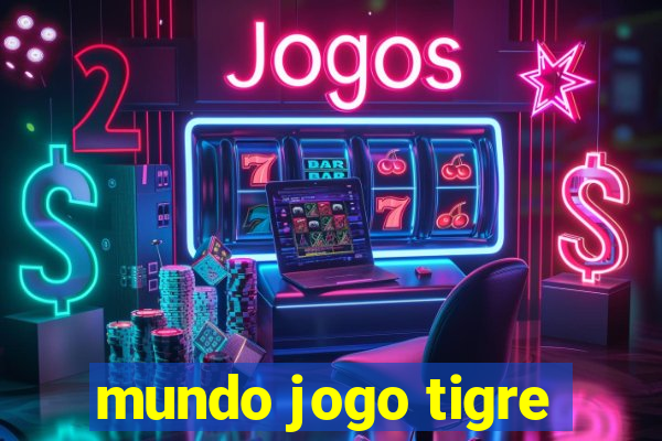 mundo jogo tigre