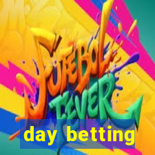 day betting