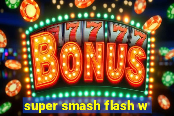 super smash flash w