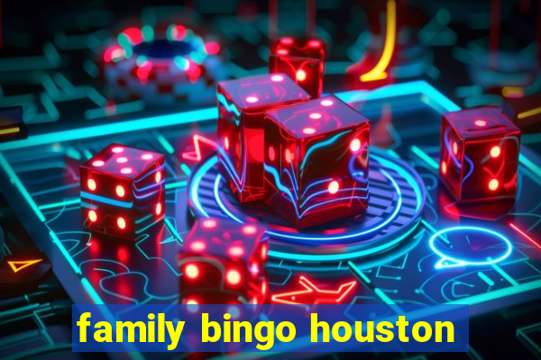 family bingo houston