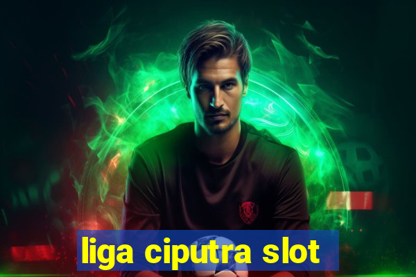 liga ciputra slot