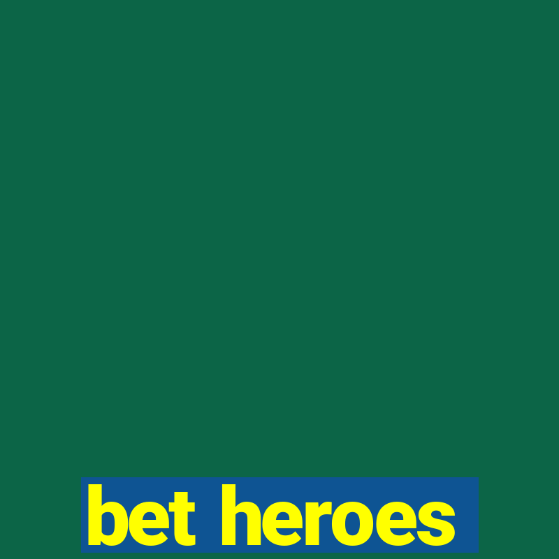 bet heroes