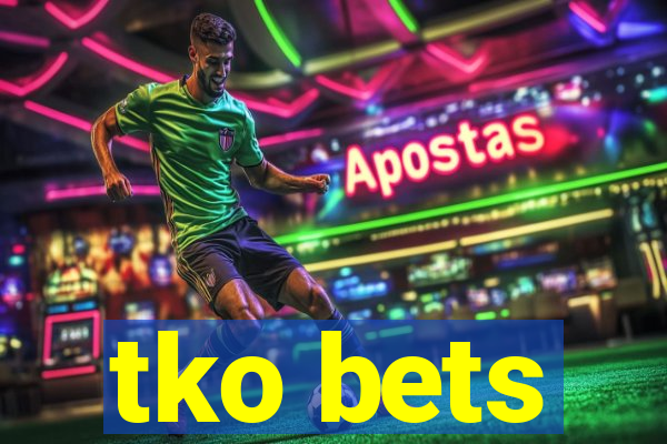 tko bets