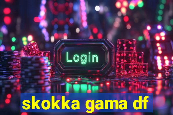 skokka gama df