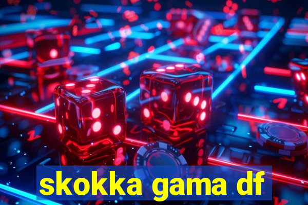 skokka gama df