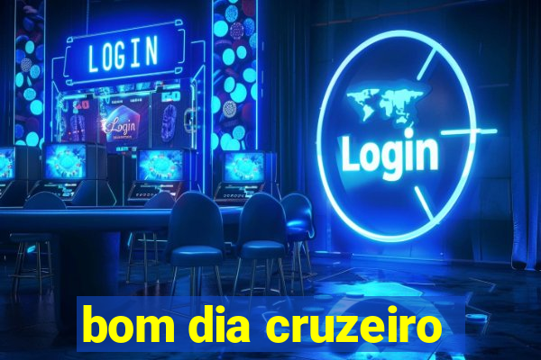 bom dia cruzeiro