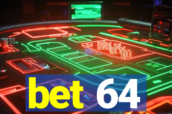 bet 64