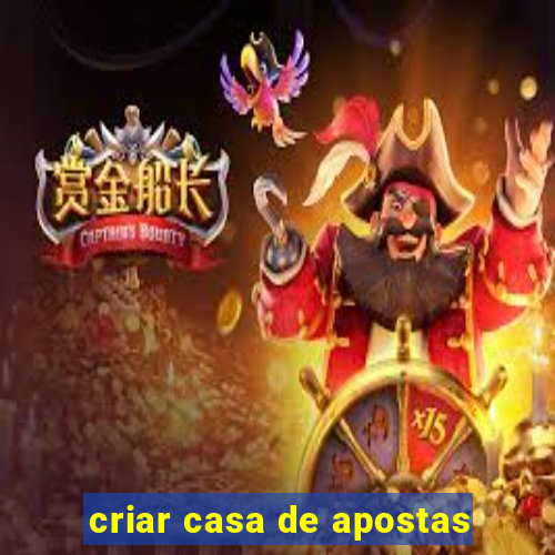 criar casa de apostas