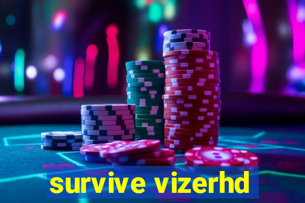 survive vizerhd